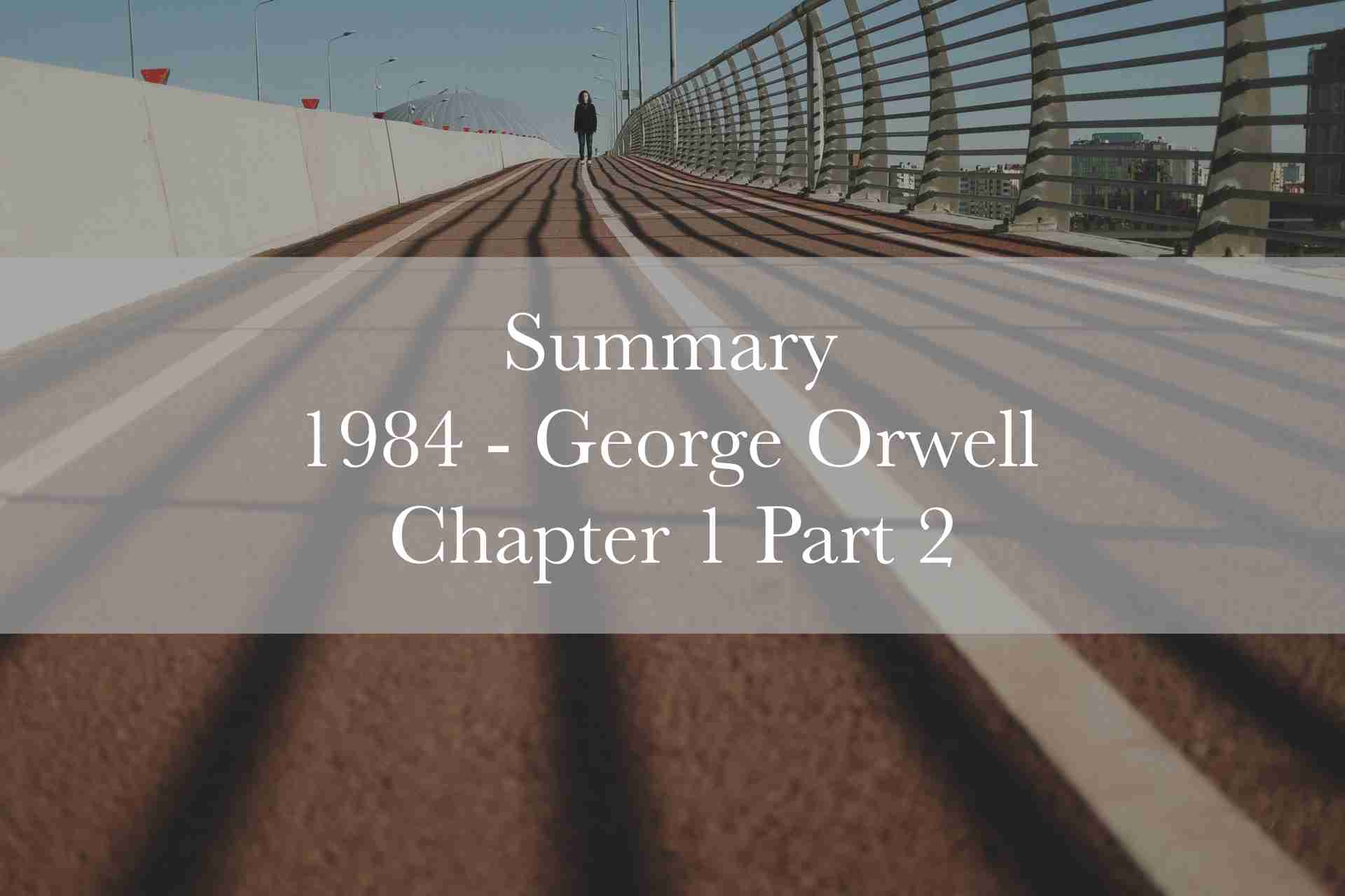 Summary 1984 Chapter 1 Part 2