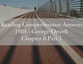 Reading Comprehension Answers: 1984 by George Orwell - Chapter 8 Part 1